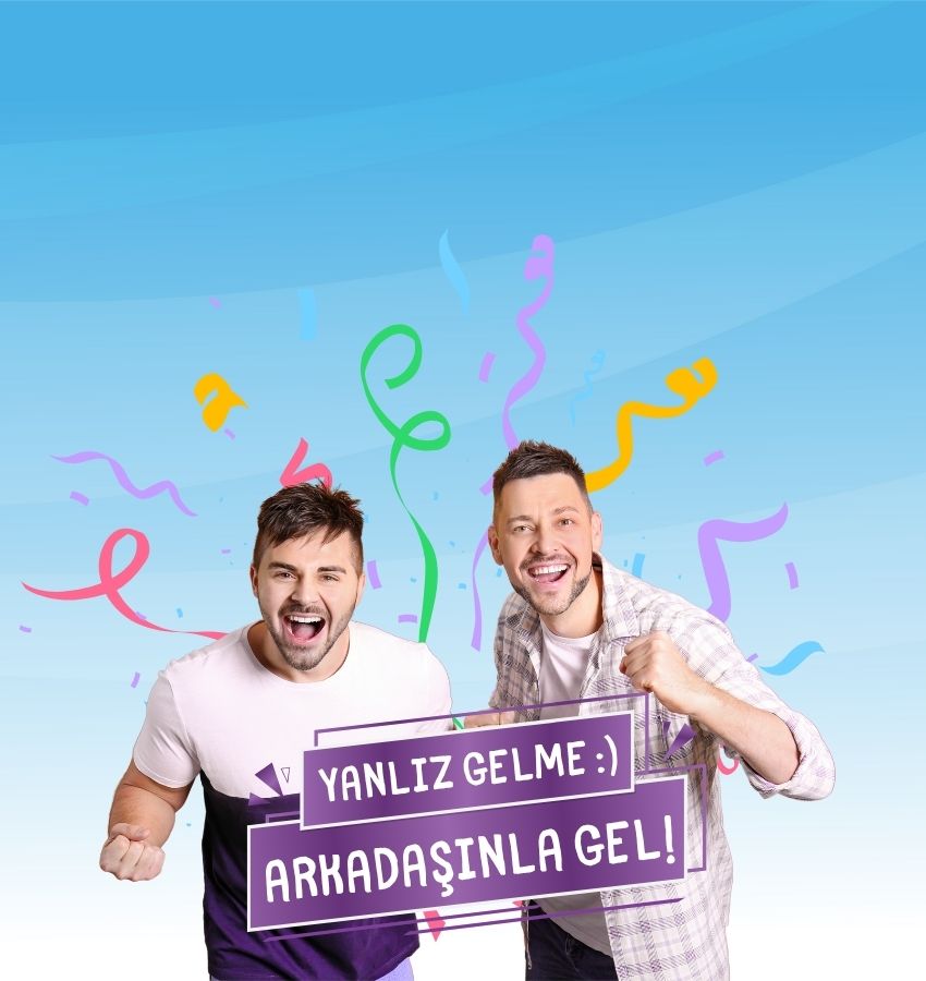 Arkadaşınla Gel, Birlikte Kazan !